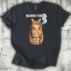 Born Tired T-Shirt