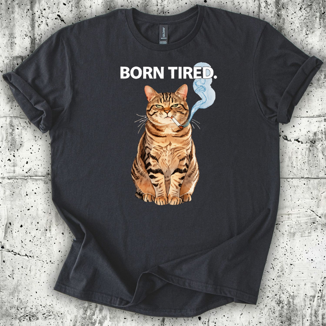 Born Tired T-Shirt