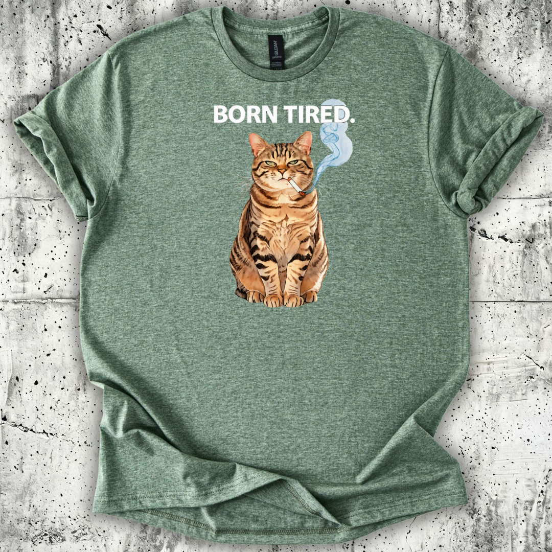Born Tired T-Shirt