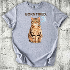 Born Tired T-Shirt