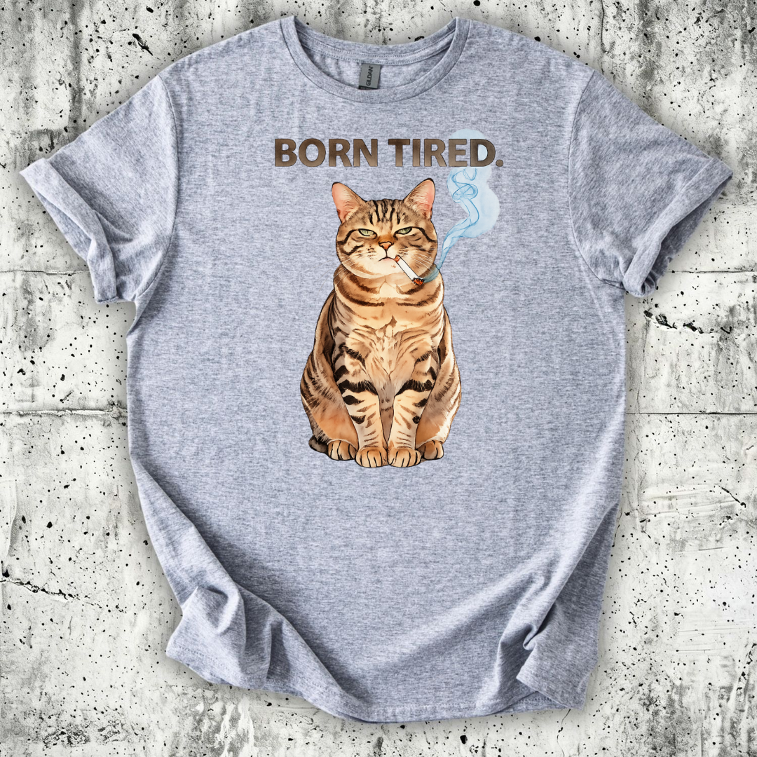 Born Tired T-Shirt