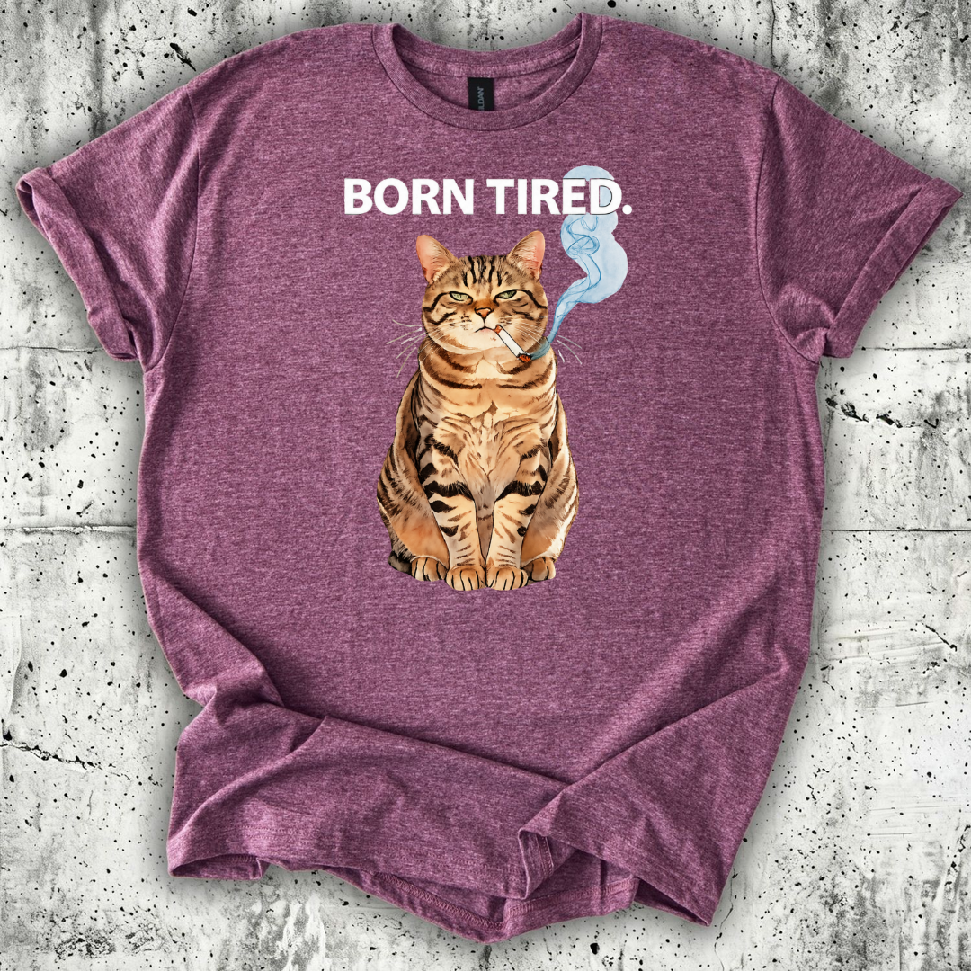Born Tired T-Shirt
