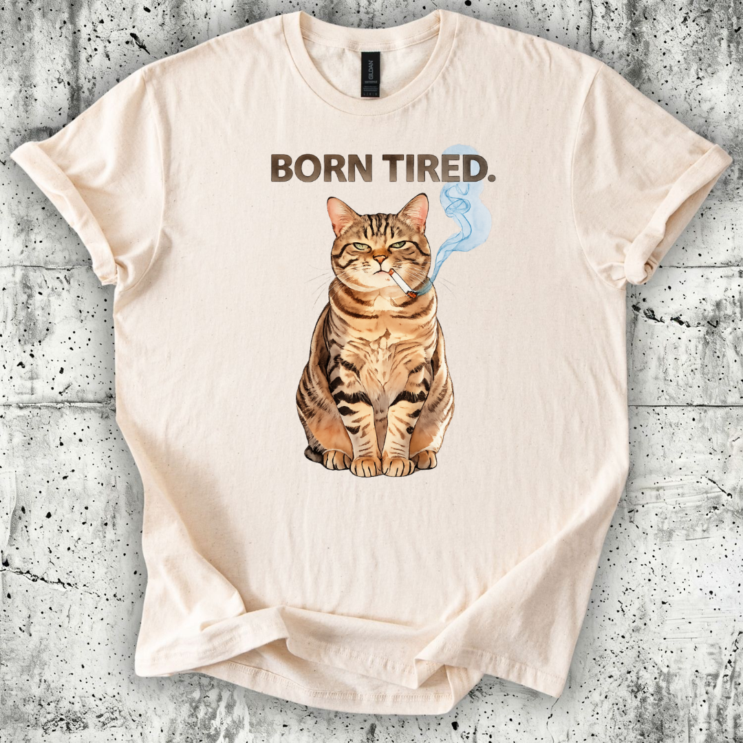 Born Tired T-Shirt