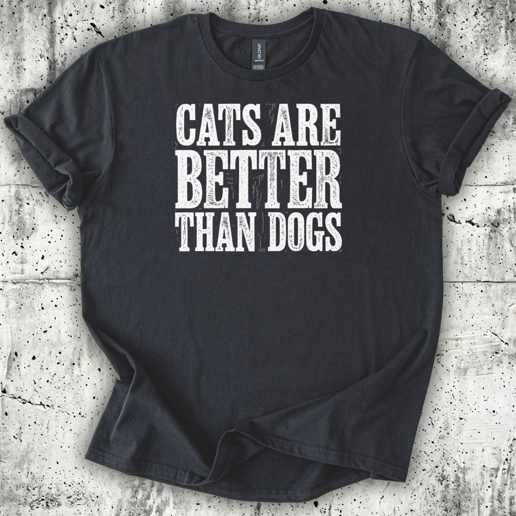 Cats are Better T-Shirt