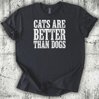 Cats are Better T-Shirt
