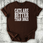 Cats are Better T-Shirt