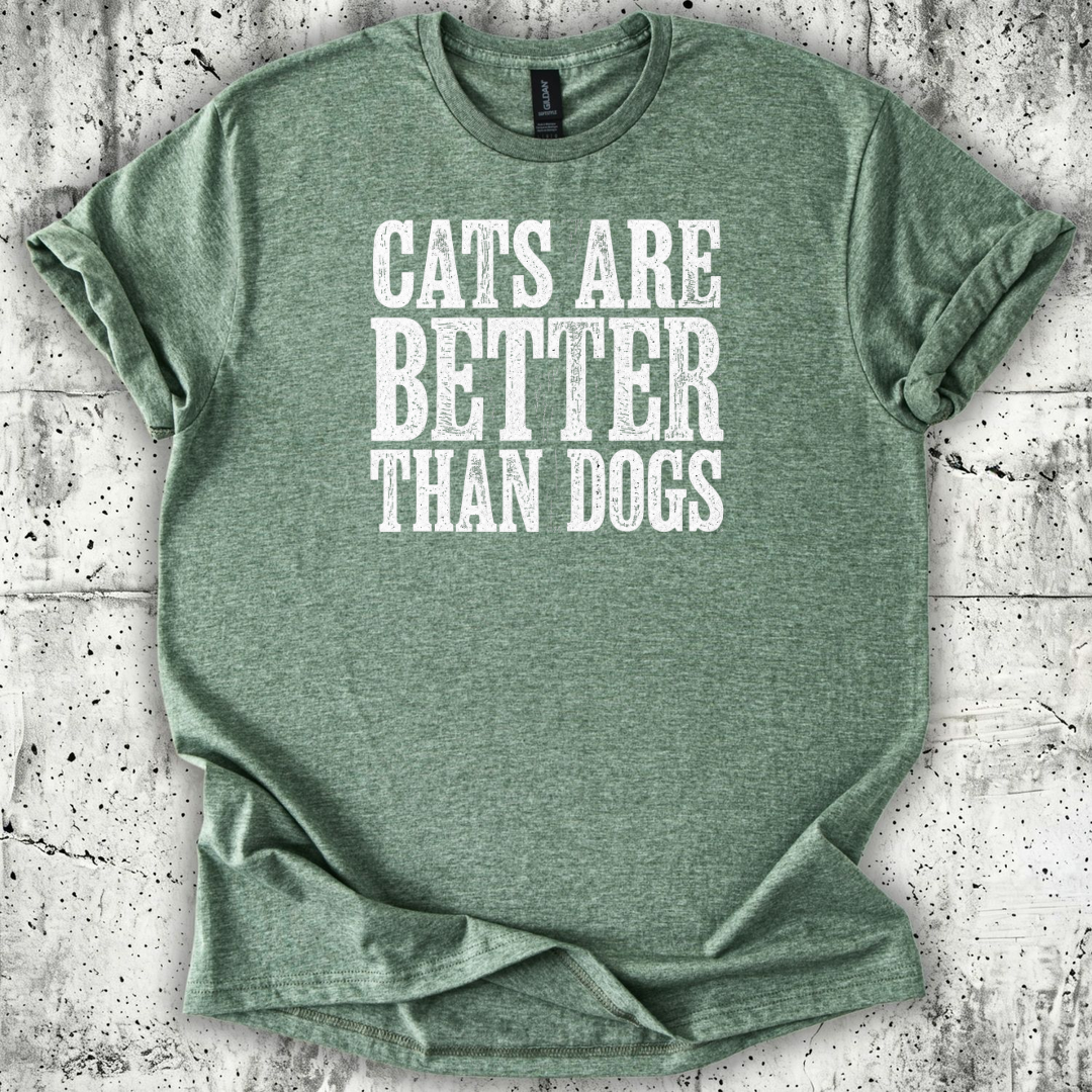 Cats are Better T-Shirt