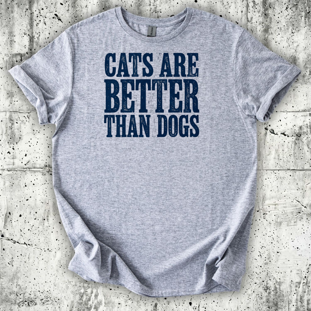 Cats are Better T-Shirt