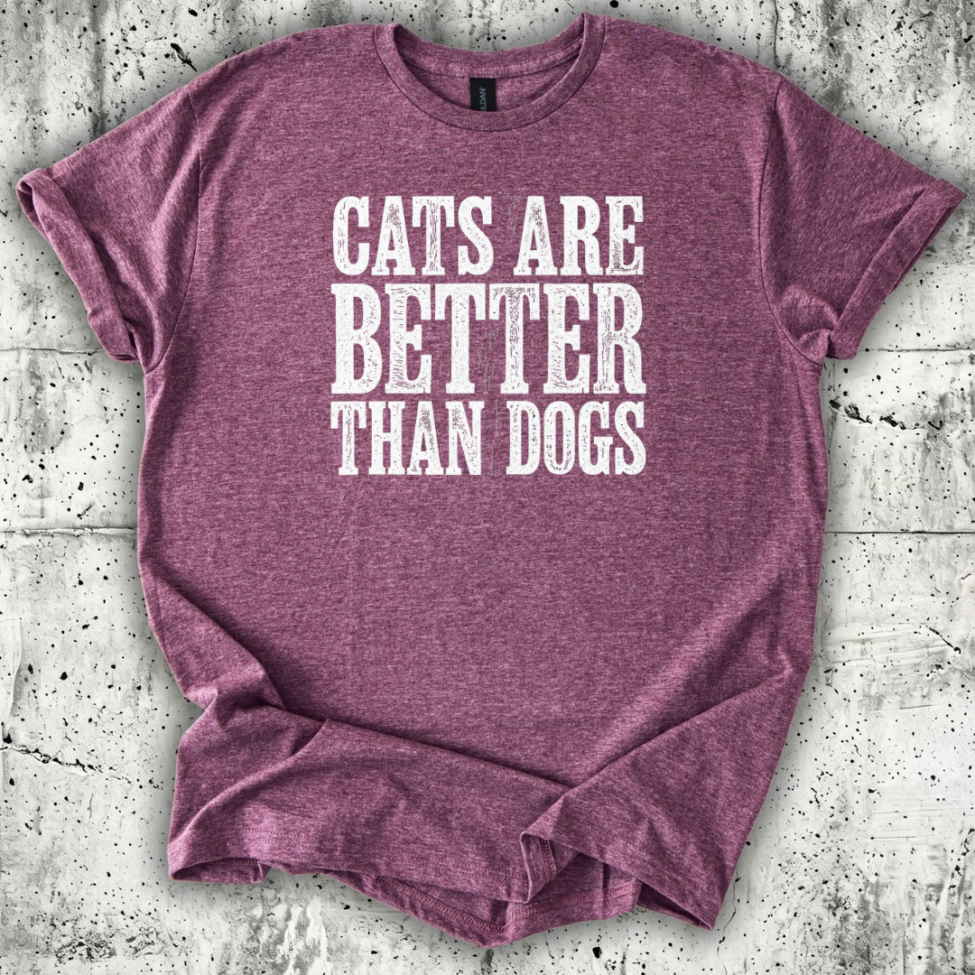 Cats are Better T-Shirt