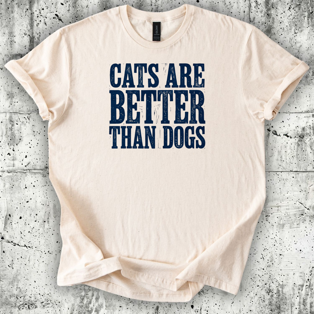 Cats are Better T-Shirt