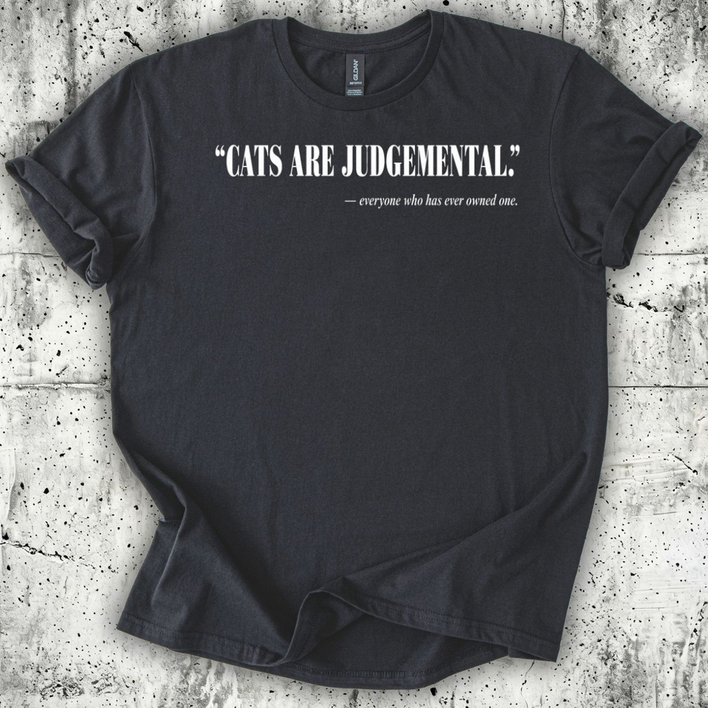 Cats Are Judgemental. T-Shirt