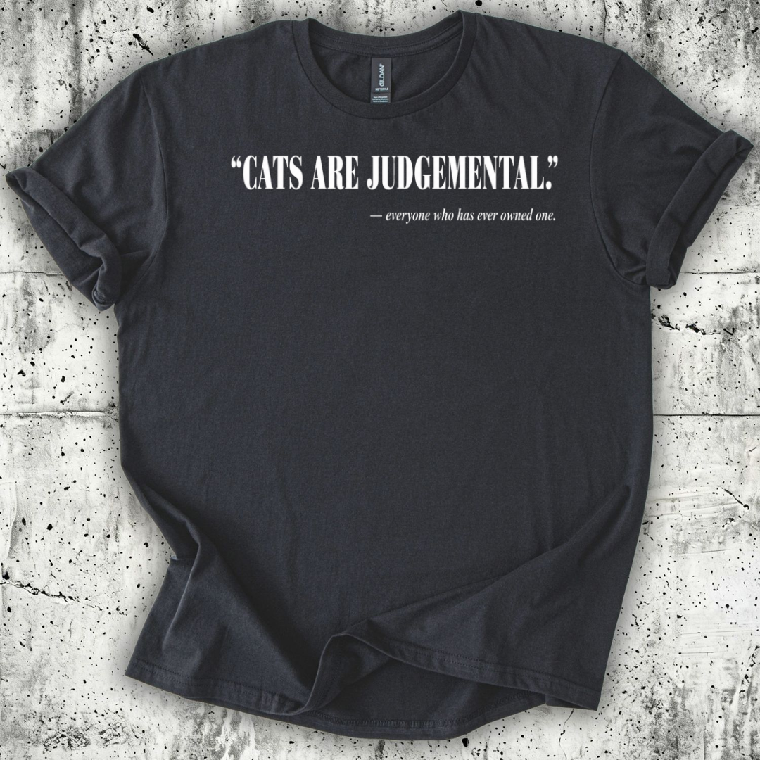 Cats Are Judgemental. T-Shirt