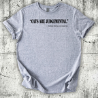 Cats Are Judgemental. T-Shirt