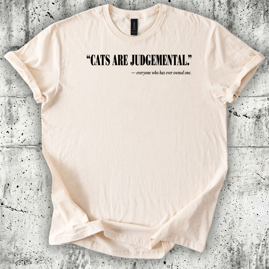 Cats Are Judgemental. T-Shirt