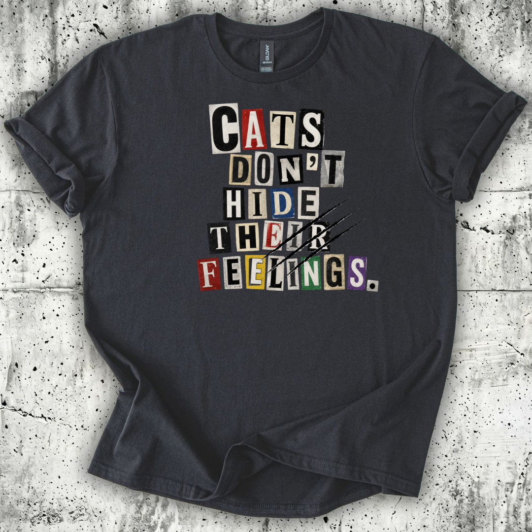 Cats Don't Hide Their Feelings T-Shirt