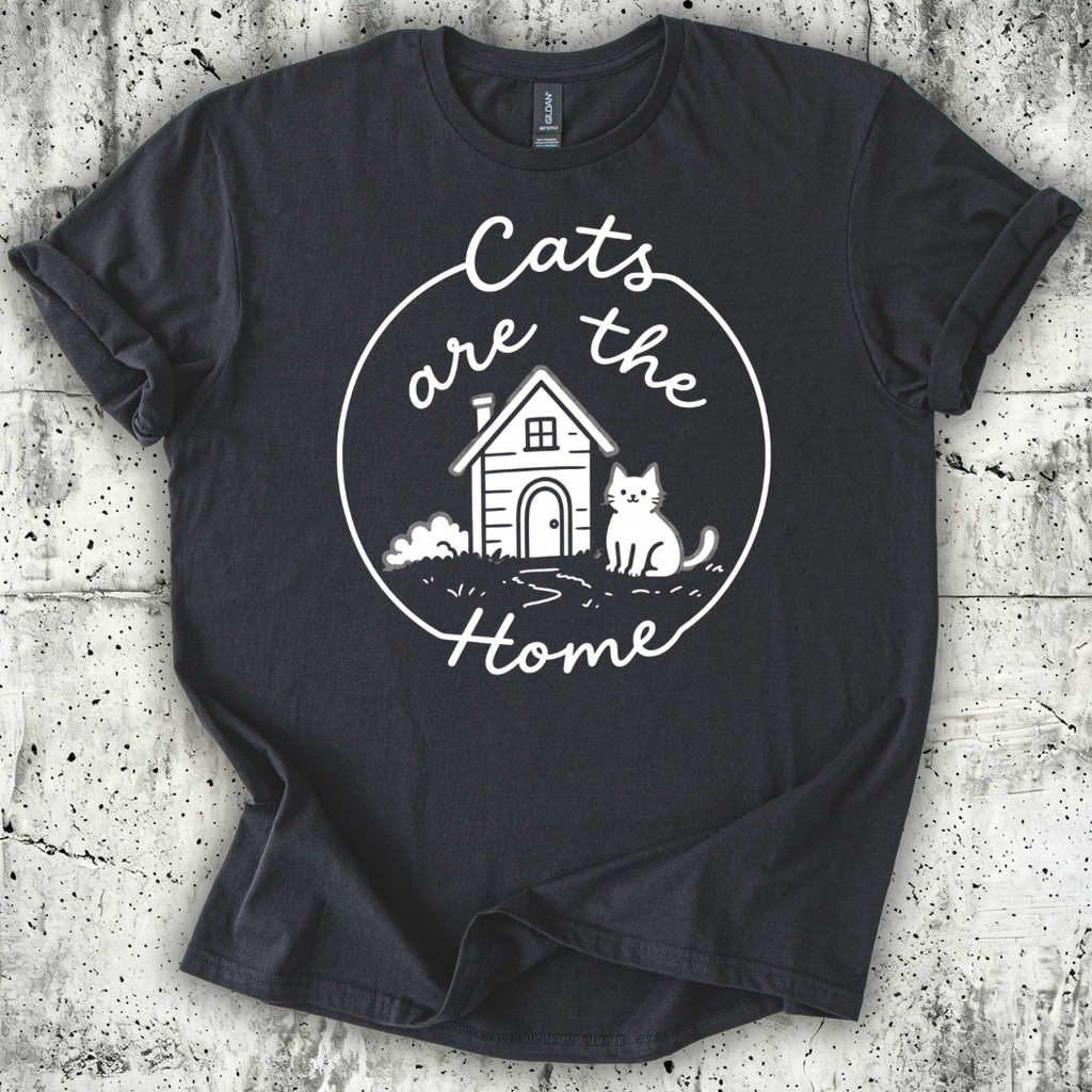 Cats are the Home T-Shirt