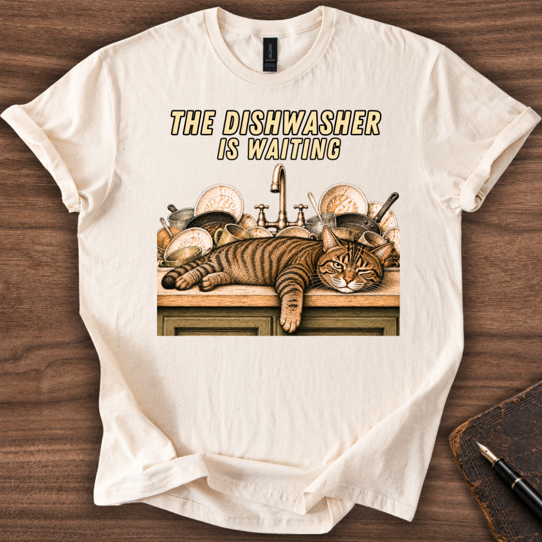 The Dishwasher is Waiting T-Shirt