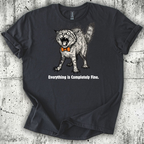 Everything is Completely Fine T-Shirt