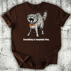 Everything is Completely Fine T-Shirt