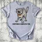 Everything is Completely Fine T-Shirt