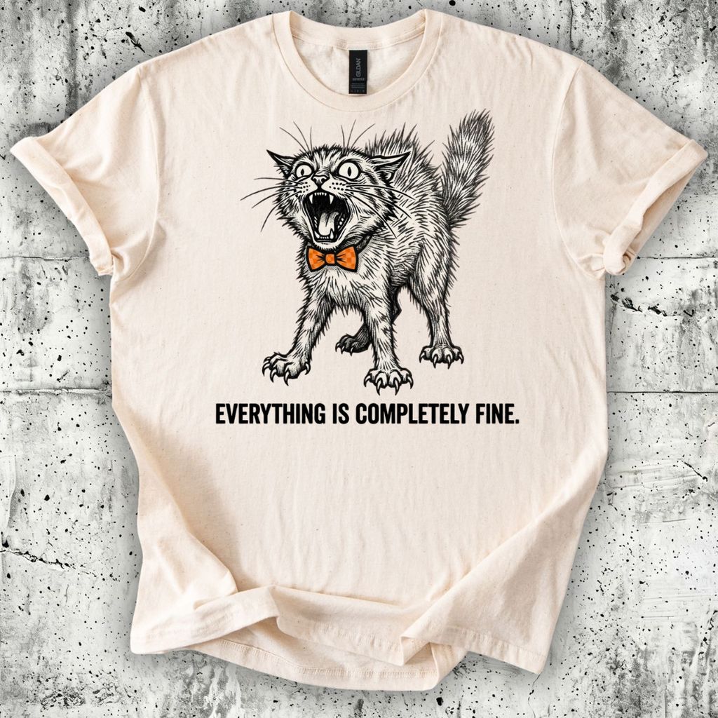Everything is Completely Fine T-Shirt