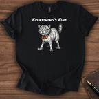 Everything's Fine T-Shirt