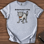Everything's Fine T-Shirt
