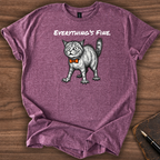 Everything's Fine T-Shirt