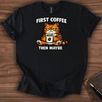 First Coffee then Maybe T-Shirt