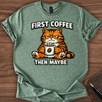 First Coffee then Maybe T-Shirt