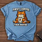 First Coffee then Maybe T-Shirt