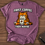 First Coffee then Maybe T-Shirt