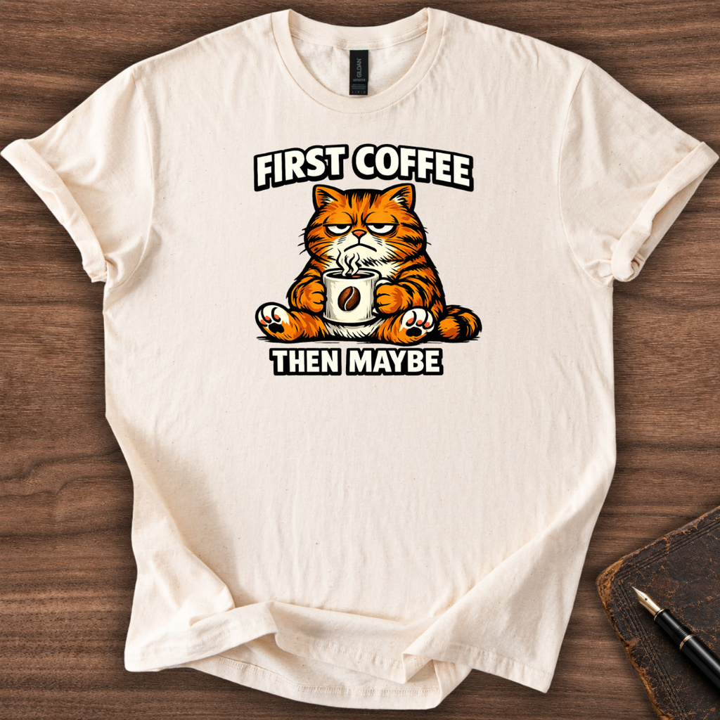 First Coffee then Maybe T-Shirt