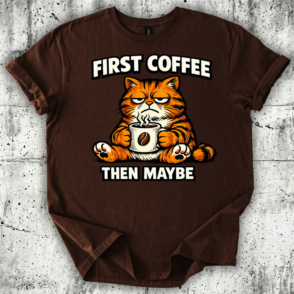 First Coffee then Maybe T-Shirt
