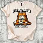 First Coffee then Maybe T-Shirt