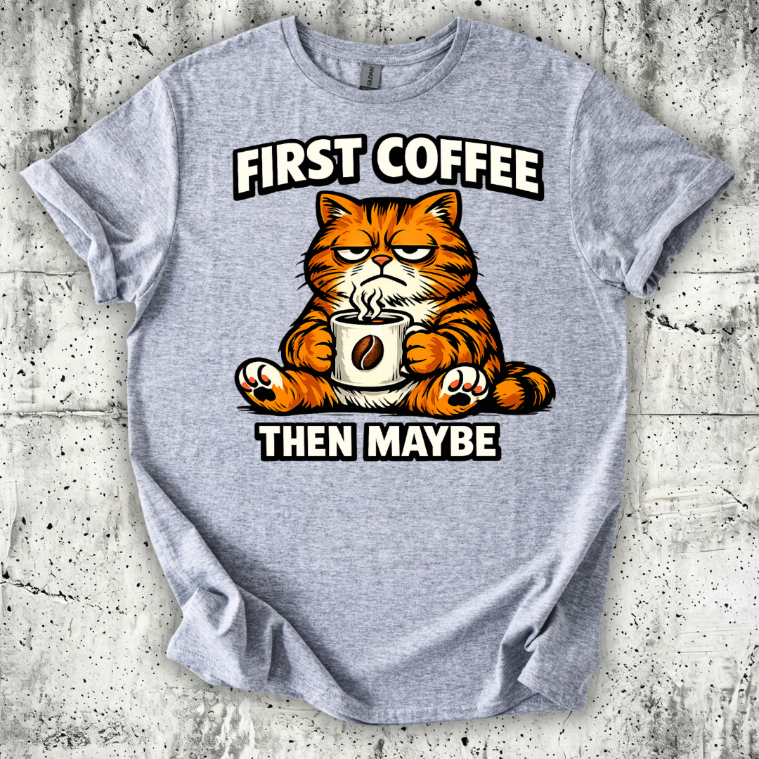 First Coffee then Maybe T-Shirt