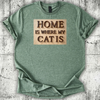 Home is where my cat is T-Shirt