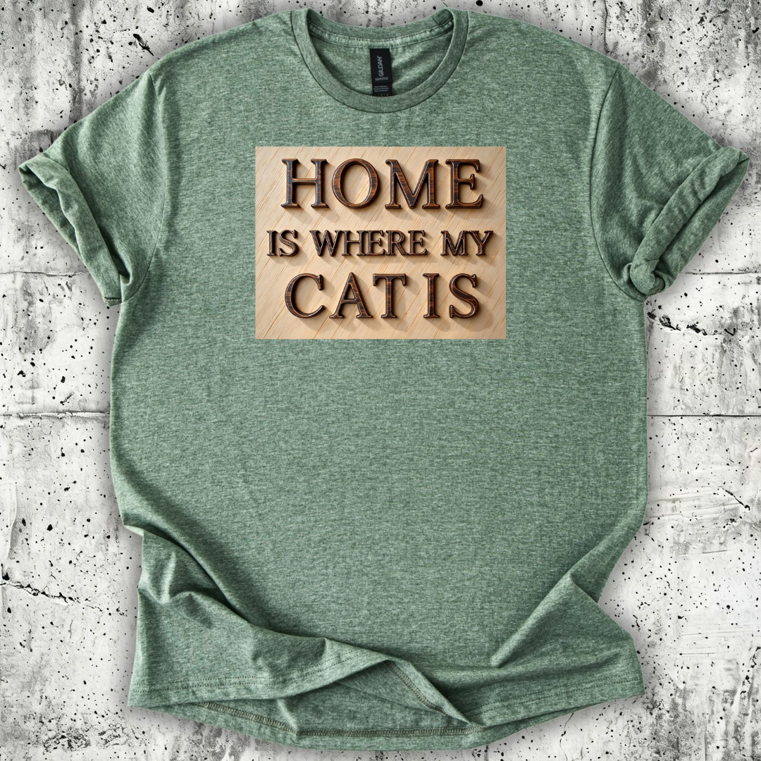 Home is where my cat is T-Shirt
