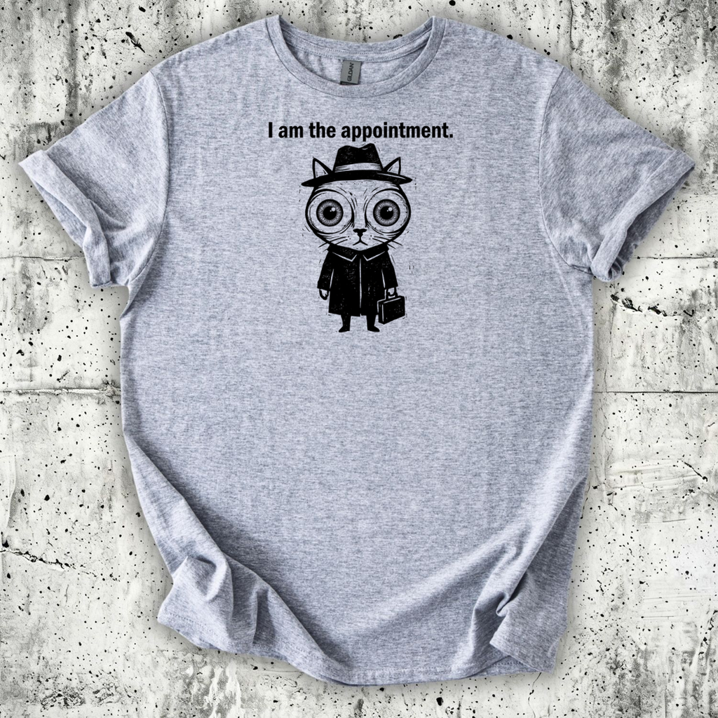 I am the Appointment T-Shirt