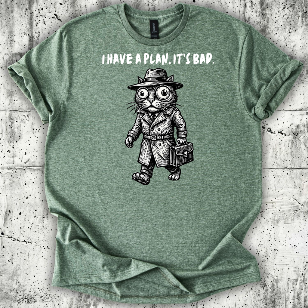 I Have a Plan T-Shirt