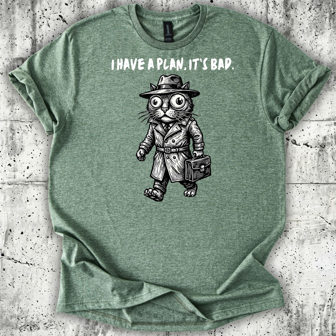 I Have a Plan T-Shirt