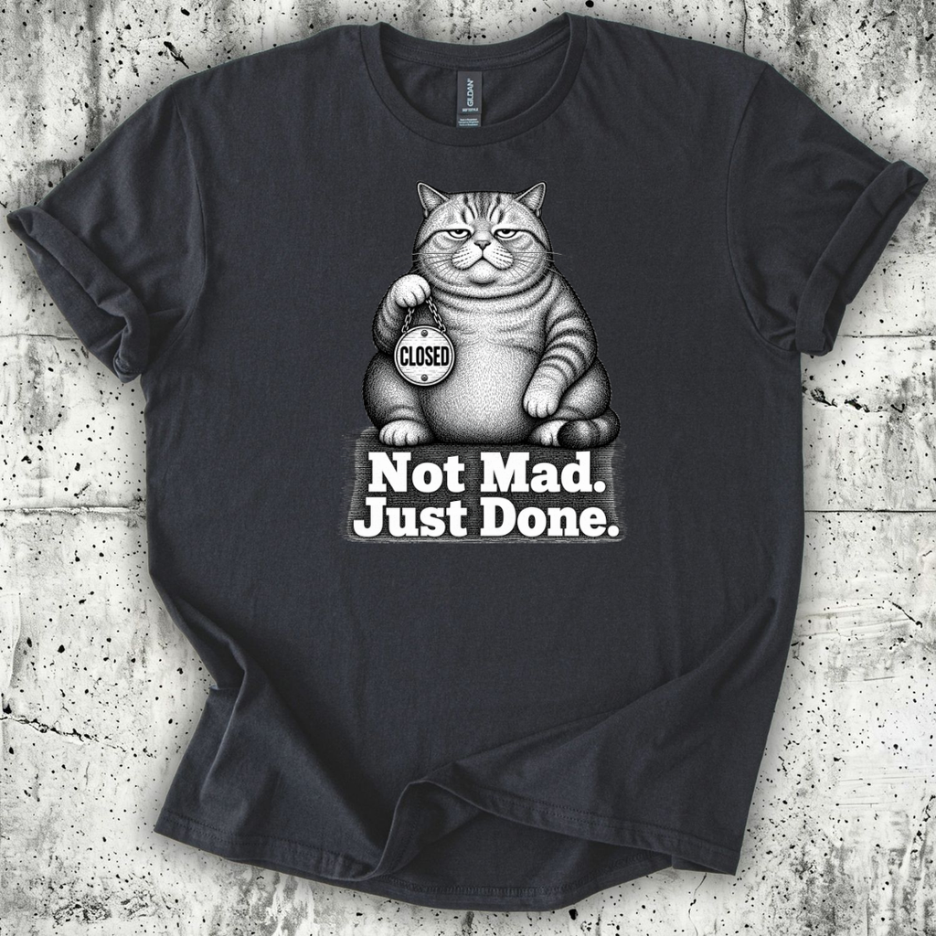 Not Mad Just Done T-Shirt