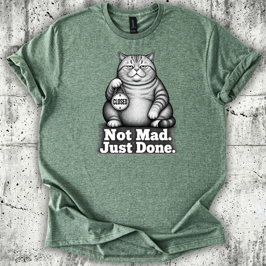 Not Mad Just Done T-Shirt
