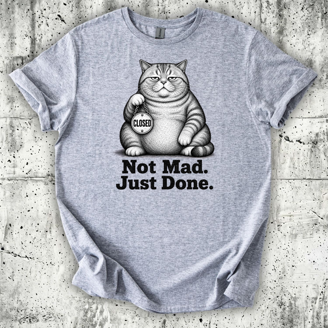 Not Mad Just Done T-Shirt