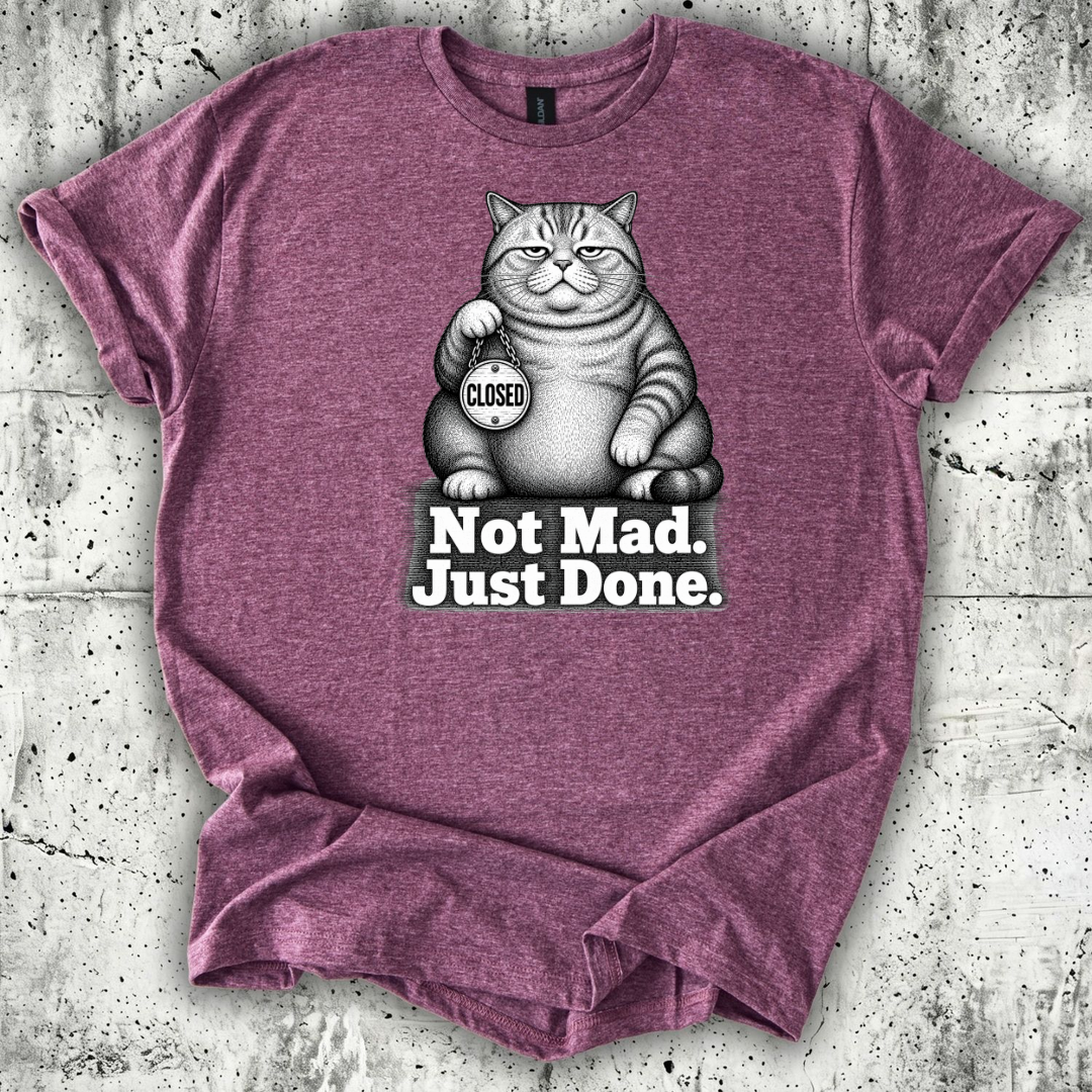 Not Mad Just Done T-Shirt