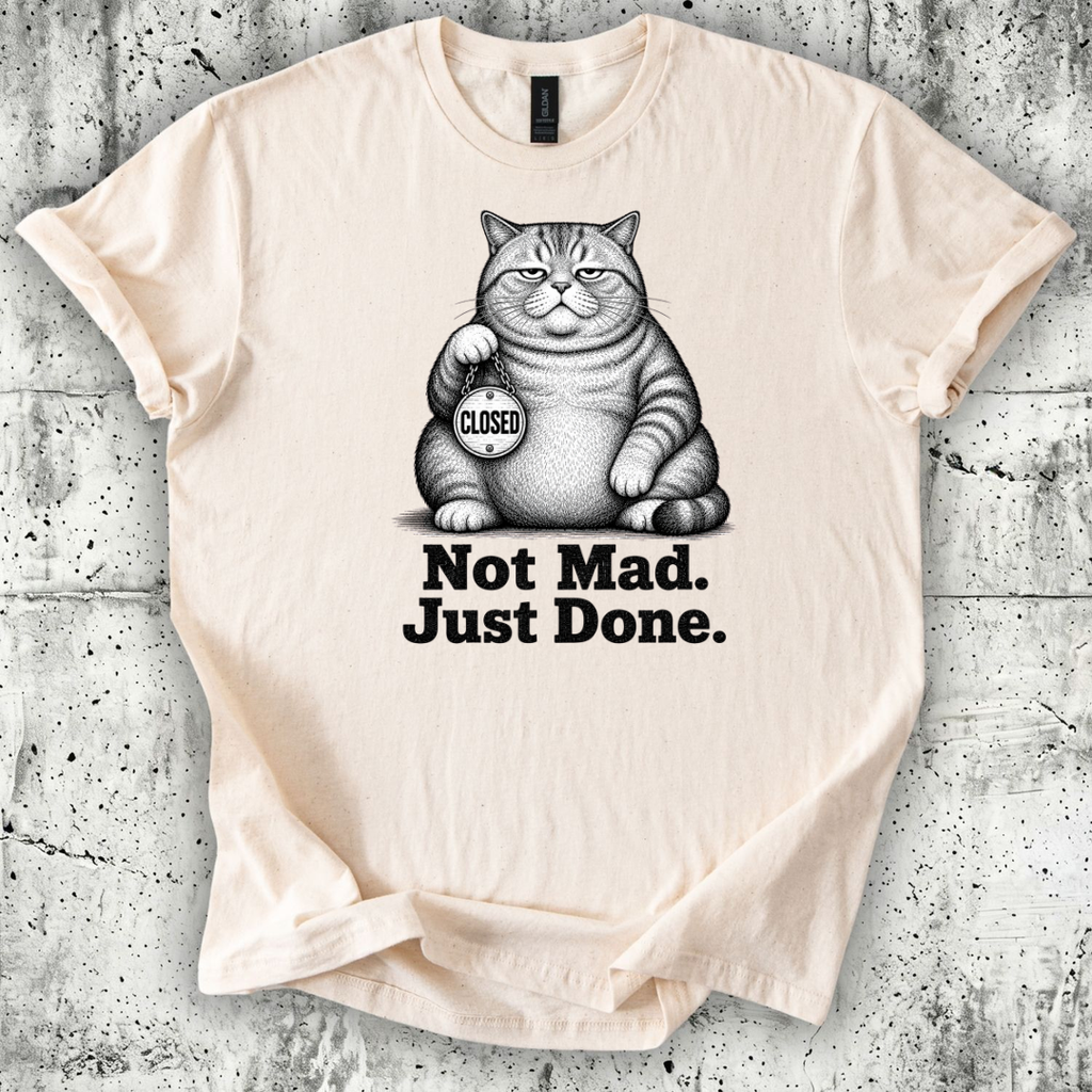 Not Mad Just Done T-Shirt