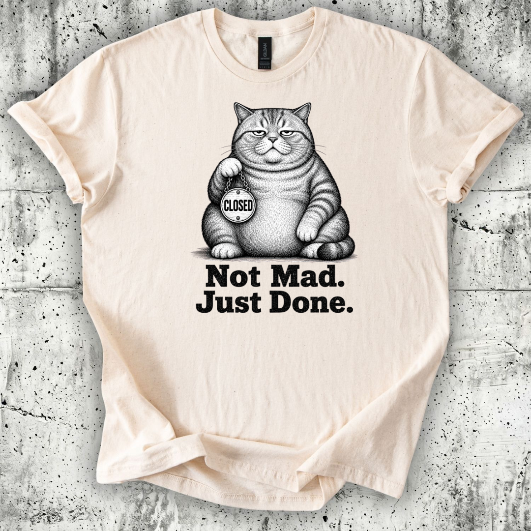 Not Mad Just Done T-Shirt