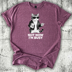 Not now I'm Busy T-Shirt
