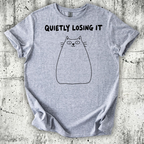 Quietly Losing It T-Shirt