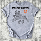 Same as it Ever Was T-Shirt